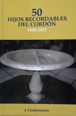 50 hijos recordables del Cordón : 1808-1927 : en los 210 años del Libro 1º de Bautismos de la Parroquia de Ntra. Sra. del Carmen